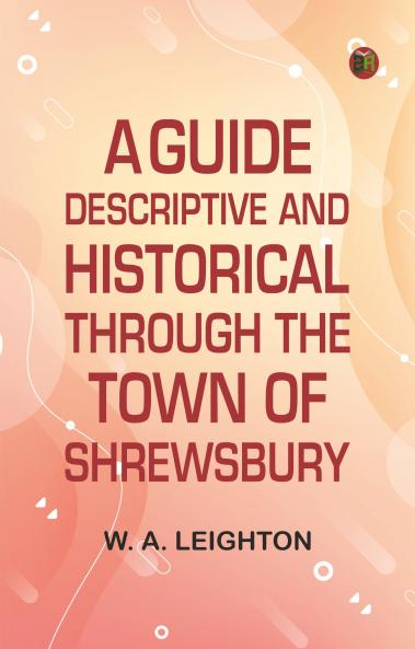 A guide descriptive and historical through the Town of Shrewsbury