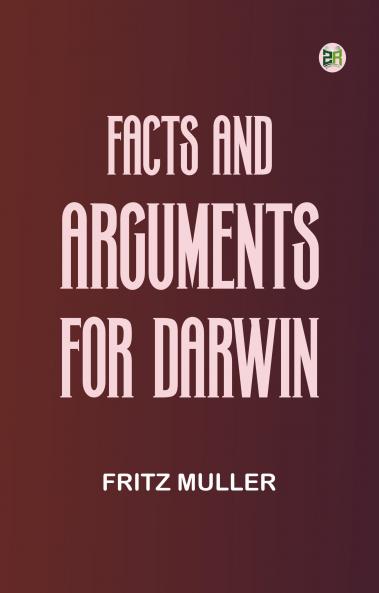 Facts and Arguments for Darwin