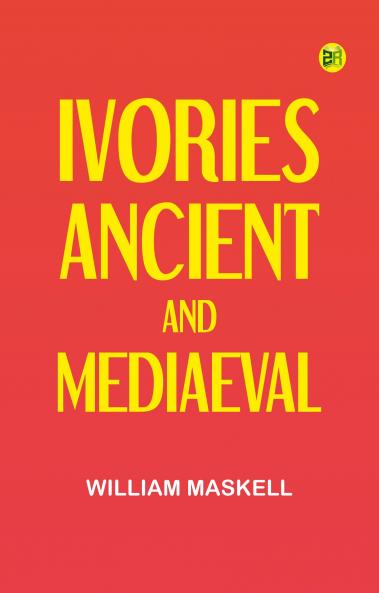 Ivories Ancient and Mediaeval