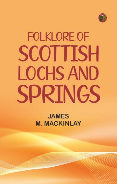 Folklore of Scottish Lochs and Springs
