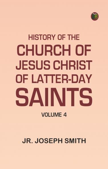 History of the Church of Jesus Christ of Latter-day Saints Volume 4