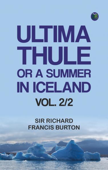 Ultima Thule; or A Summer in Iceland. vol. 2/2