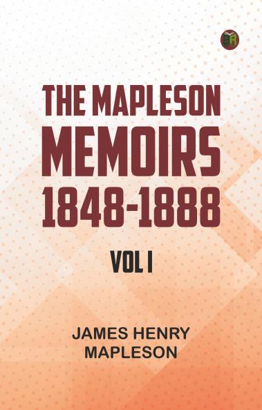 The Mapleson Memoirs 1848-1888 vol I