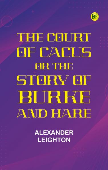 The Court of Cacus; Or The Story of Burke and Hare