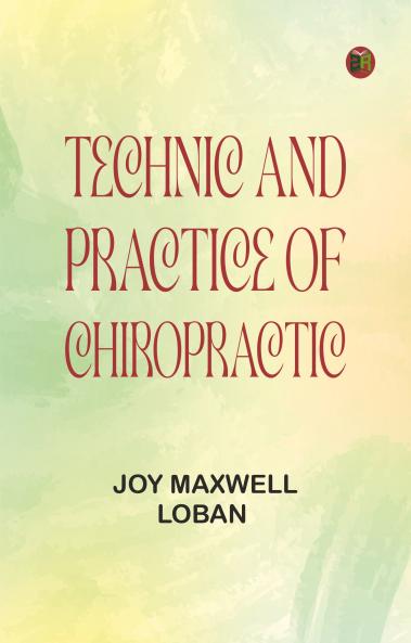 Technic and Practice of Chiropractic
