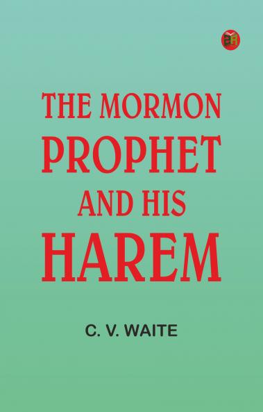 The Mormon Prophet and His Harem