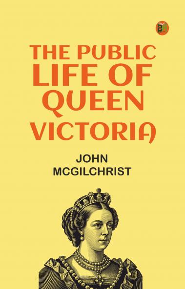 The Public Life of Queen Victoria