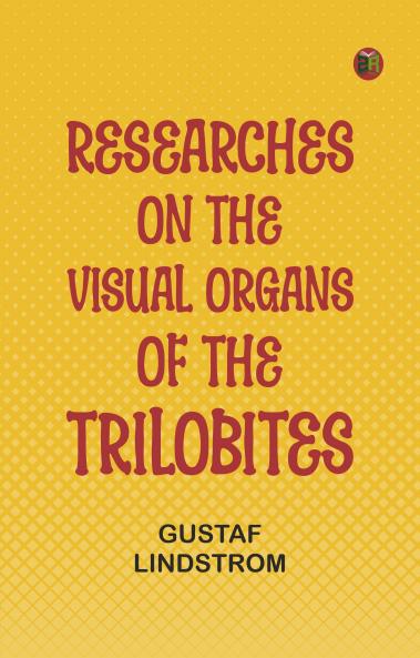 Researches on the Visual Organs of the Trilobites