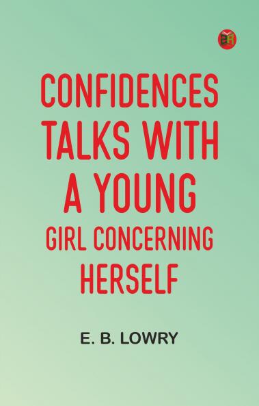 Confidences: Talks With a Young Girl Concerning Herself