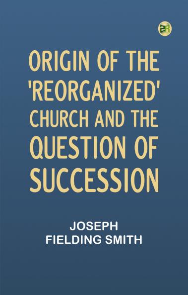 Origin of the 'Reorganized' Church and the Question of Succession