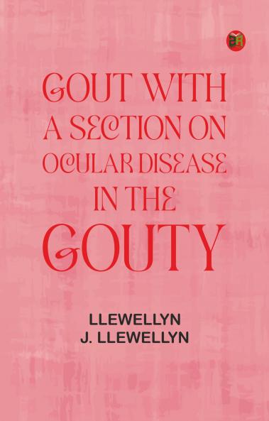 Gout with a section on ocular disease in the gouty