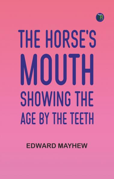 The Horse's Mouth Showing the age by the teeth