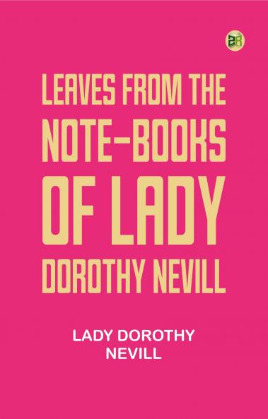 Leaves from the Note-Books of Lady Dorothy Nevill