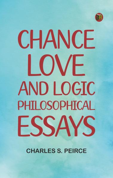 Chance Love and Logic: Philosophical Essays