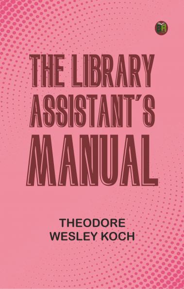 The Library Assistant's Manual