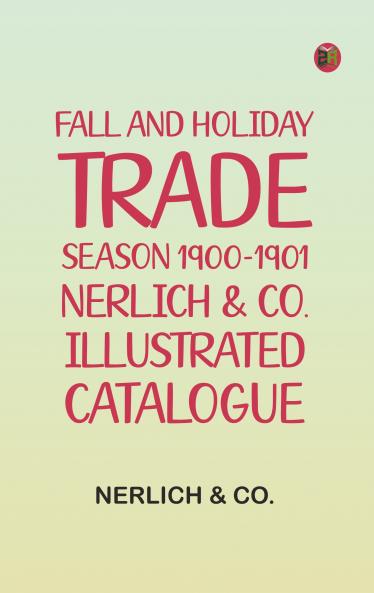 Fall and Holiday Trade Season 1900-1901 Nerlich & Co. Illustrated Catalogue