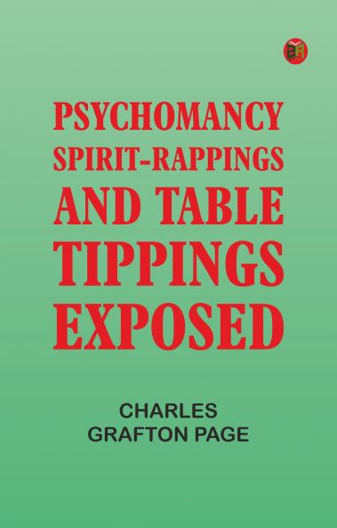 Psychomancy: Spirit-Rappings and Table-Tippings Exposed