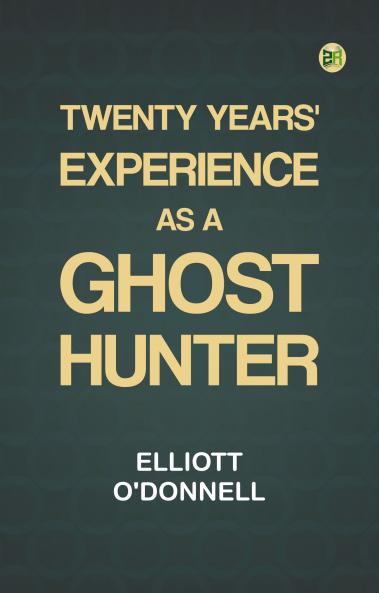 Twenty Years' Experience as a Ghost Hunter