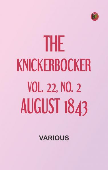 The Knickerbocker Vol. 22 No. 2 August 1843