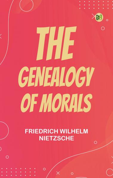 The Genealogy of Morals