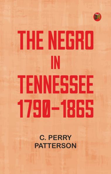 The Negro in Tennessee 1790-1865