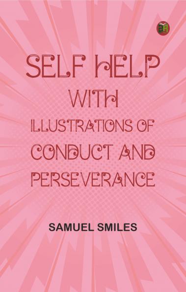 Self Help; with Illustrations of Conduct and Perseverance