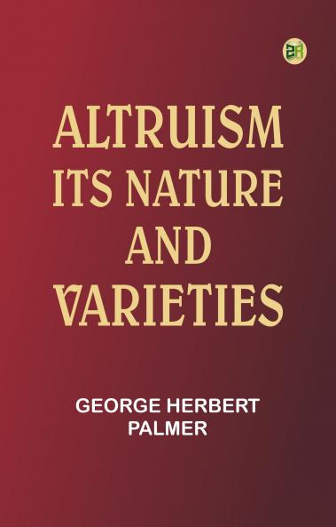 Altruism: Its Nature and Varieties