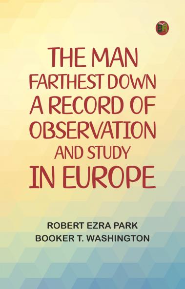 The Man Farthest Down: A Record of Observation and Study in Europe
