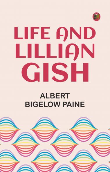 Life and Lillian Gish