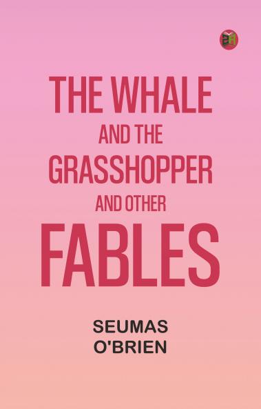 The Whale and the Grasshopper and Other Fables