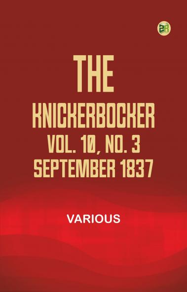 The Knickerbocker Vol. 10 No. 3 September 1837