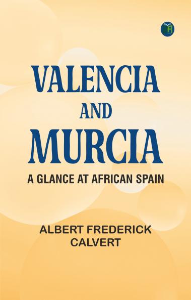 Valencia and Murcia a glance at African Spain