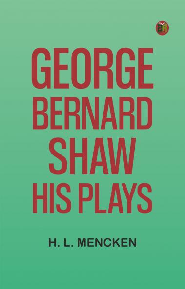 George Bernard Shaw: His Plays