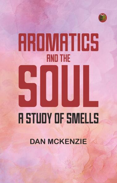 Aromatics and the Soul: A Study of Smells