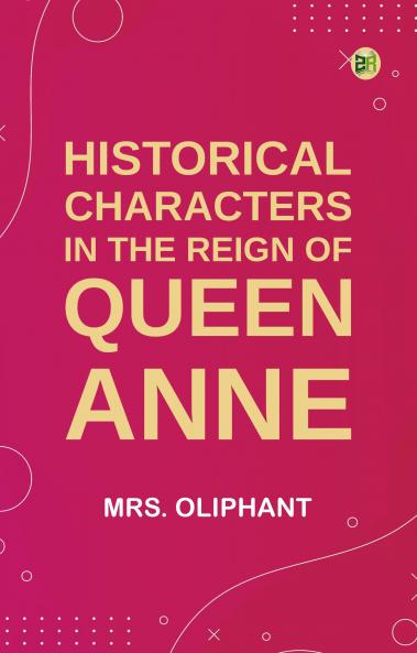 Historical Characters in the Reign of Queen Anne