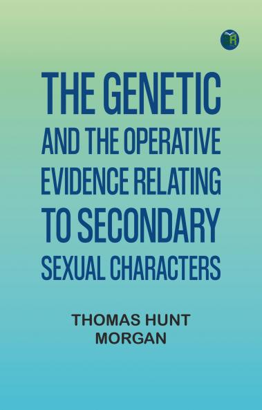 The genetic and the operative evidence relating to secondary sexual characters