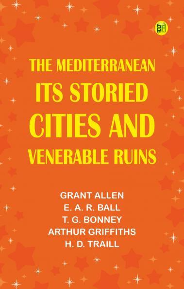 The Mediterranean: Its Storied Cities and Venerable Ruins