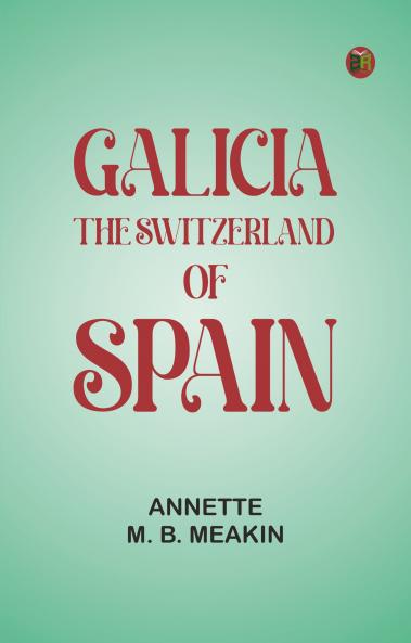 Galicia the Switzerland of Spain