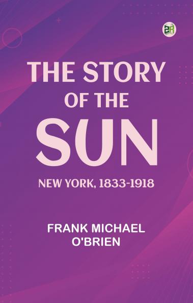 The Story of the Sun: New York 1833-1918