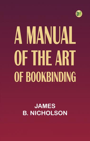 A Manual of the Art of Bookbinding