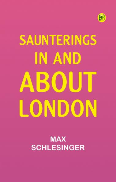 Saunterings in and about London