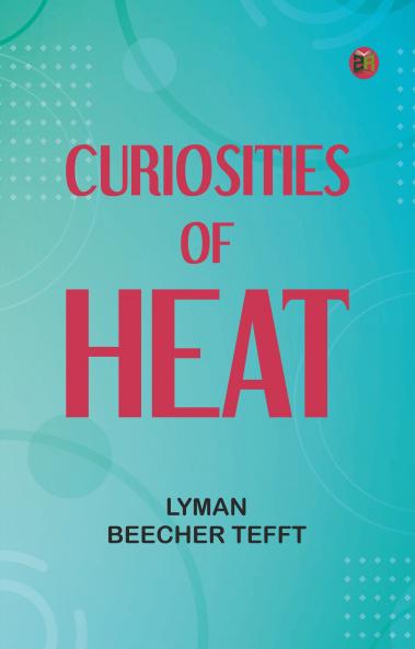 Curiosities of Heat