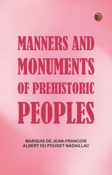 Manners and Monuments of Prehistoric Peoples