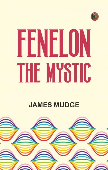 Fenelon: The Mystic