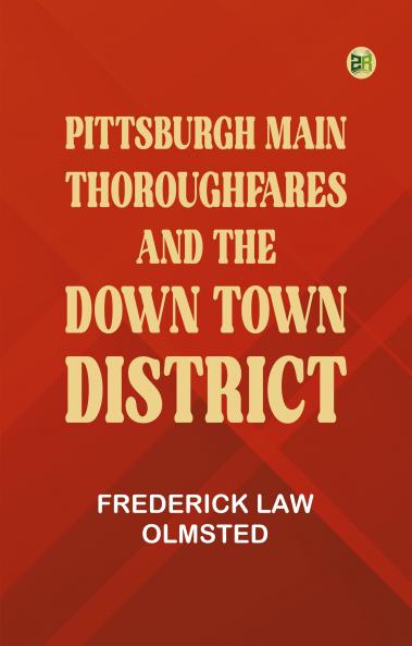Pittsburgh Main Thoroughfares and the Down Town District