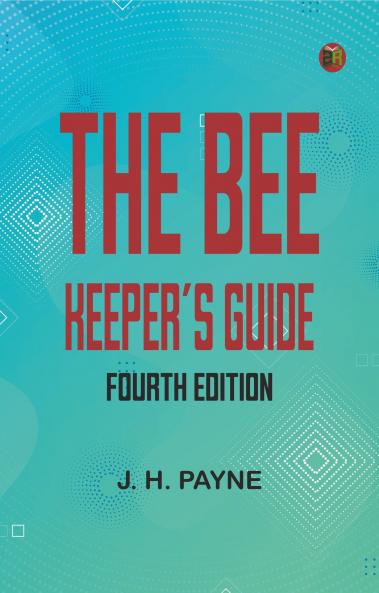 The Bee Keeper's Guide Fourth Edition