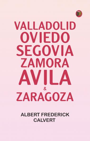 Valladolid Oviedo Segovia Zamora Avila & Zaragoza