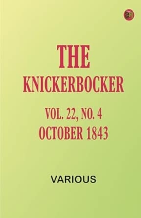 The Knickerbocker Vol. 22 No. 4 October 1843