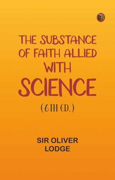 The Substance of Faith Allied with Science (6th Ed.)