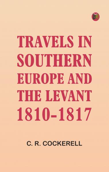 Travels in Southern Europe and the Levant 1810-1817